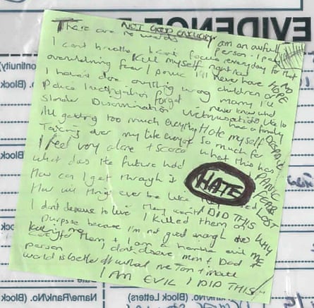 Writing on a green Post-it note found in Letby’s house. She wrote: “I am evil I did this” in capital letters; and: “I don’t deserve to live. I killed them on purpose because I’m not good enough to care for them. I am a horrible evil person.”