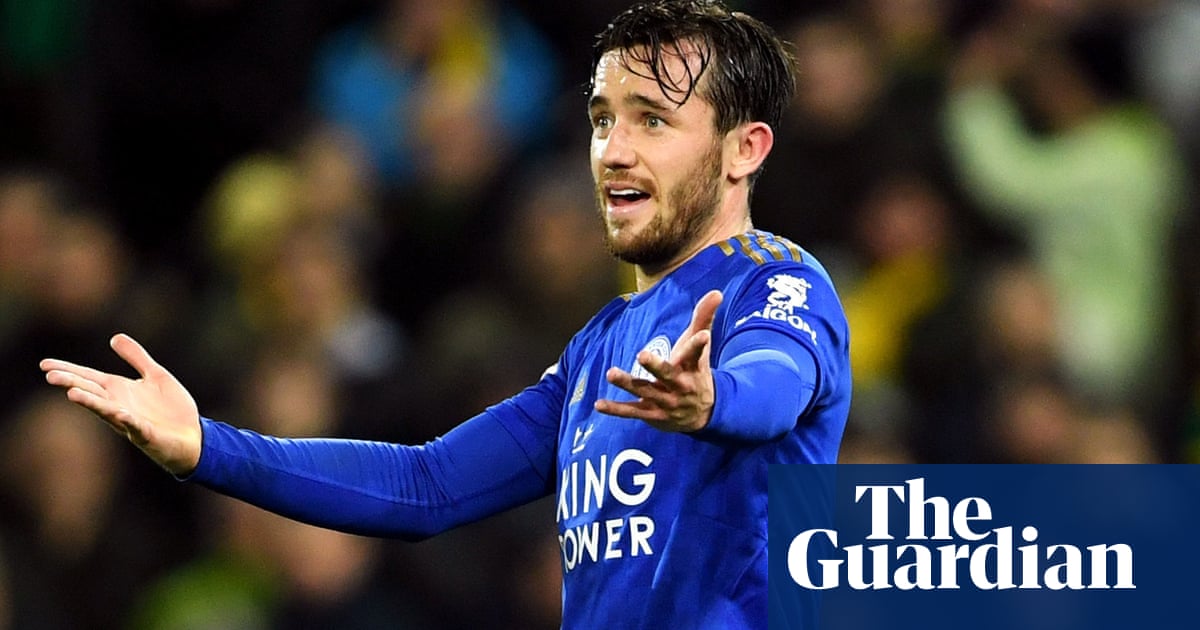 Chelsea step up interest in Ben Chilwell but Leicester want at least £60m