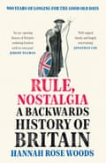 Règle, nostalgie Une histoire à rebours de la Grande-Bretagne Hannah Rose Woods