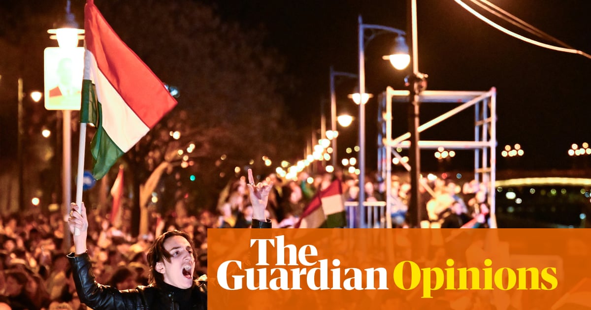 Viktor Orbán inspired rightwingers across the EU and in Britain. His defeat could represent a turning of the tide | Polly Toynbee