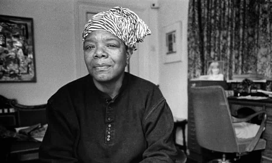 Maya Angelou.