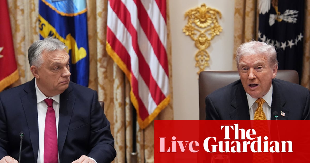Trump says ‘looking at’ exemption for Hungary from Russian oil and gas sanctions – live