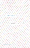 Thrums by Thomas A Clark
