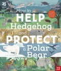 How To Help A Hedgehog And Protect A Polar Bear by Jess French and Angela Keoghan
