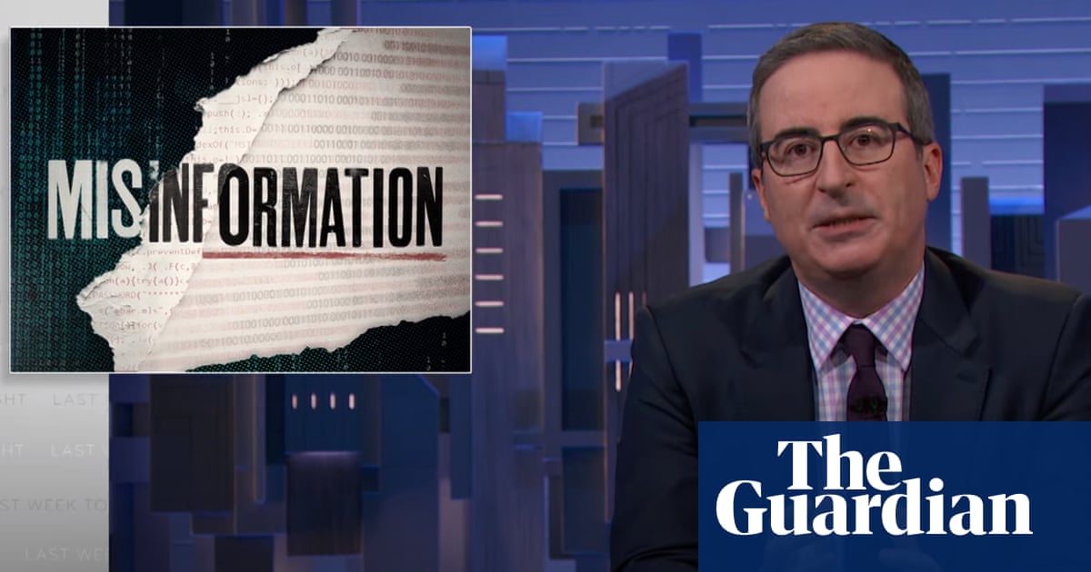 John Oliver On Digital Misinformation There Needs To Be More Public Pressure On Platforms John Oliver The Guardian
