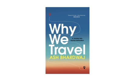 Why We Travel, £20, guardianbookshop.com