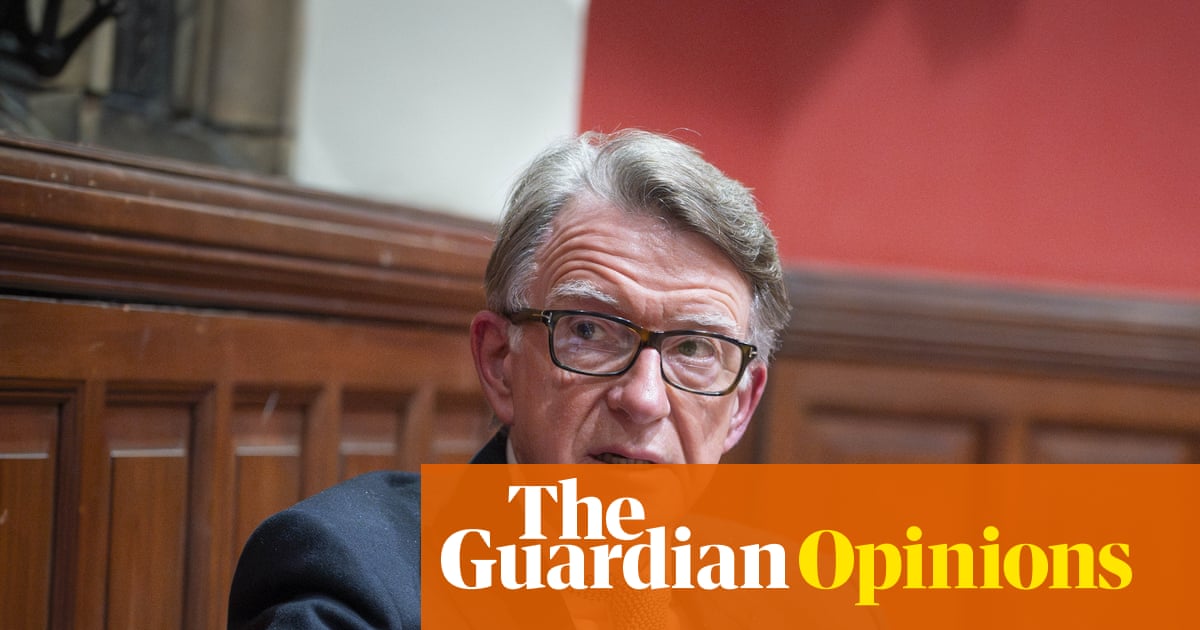 The Guardian view on Peter Mandelson in Washington: a parable of short-sighted foreign policy