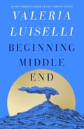 Valeria Luiselli- Beginning Middle End