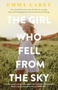 The Girl Who Fell From The Sky by Emma Carey.