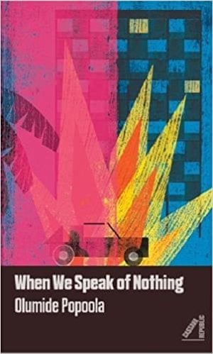 Olumide Popoolaâs When We Speak of Nothing