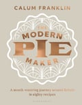 cover of The Modern Pie Maker by Calum Franklin (Bloomsbury, £26)