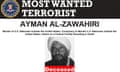 US-Afghan-Qaeda-conflict-ZAWAHIRI<br>This handout image provided by the Federal Bureau of Investigation (FBI) on August 1, 2022 shows the poster of Al-Qaeda chief Ayman al-Zawahiri after he was killed in a US counterterrorism operation. - President Joe Biden announced August 1, 2022 that the United States had killed Al-Qaeda chief Ayman al-Zawahiri, one of the world's most wanted terrorists and a mastermind of the September 11, 2001 attacks, in a drone strike in Kabul. (Photo by FBI / AFP) / RESTRICTED TO EDITORIAL USE - MANDATORY CREDIT "AFP PHOTO / THE FEDERAL BUREAU OF INVESTIGATION (FBI)" - NO MARKETING NO ADVERTISING CAMPAIGNS - DISTRIBUTED AS A SERVICE TO CLIENTS (Photo by -/FBI/AFP via Getty Images)