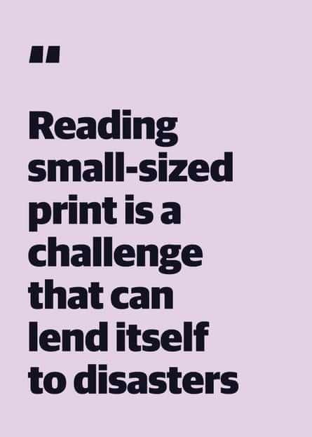 Citação: “Ler letras pequenas é um desafio que pode levar a desastres”