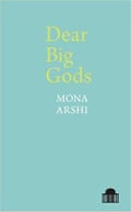 Dear Big Gods (Pavilion Poetry) by Mona Arshi 
