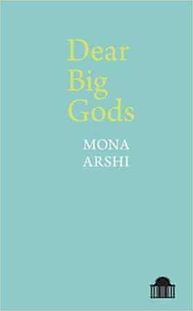 Dear Big Gods (Pavilion Poetry) by Mona Arshi 