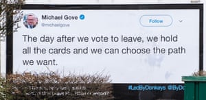 Poster repeating Michael Gove’s 2016 claim that “the day after we vote to leave, we hold all the cards and we can choose the path we want”.