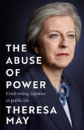 The Abuse of Power: Confronting Injustice in Public Life by Theresa May