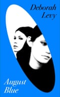 August Blue: Deborah Levy by Deborah Levy