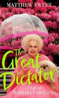 The Great Dictator- A Life of Barbara Cartland by Matthew Sweet