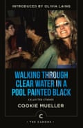 Cover of Walking Through Clear Water in a Pool Painted Black by Cookie Mueller