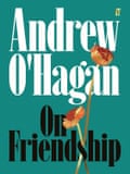 On Friendship by Andrew O’Hagan