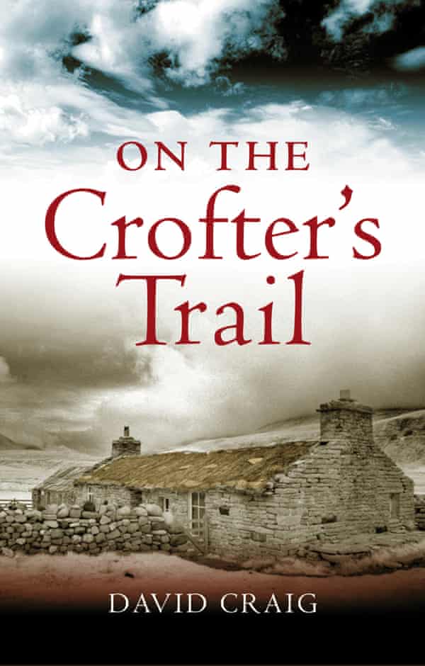 David Craig wrote on landscape, literature and social history. His book On the Crofter’s Trail, 1990, was an account of the Highland Clearances