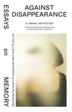 Against Disappearance, an anthology of essays edited by Liminal magazine's Leah Jing McIntosh and Adolfo Aranjuez, will be released September 2022 via Pantera.