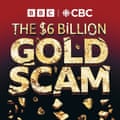 Six Billion Dollar Gold Scam podcast logo
