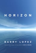 Horizon by Barry Lopez.