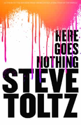 Here Goes Nothing by Steve Toltz, out through Penguin Random House in May 2022