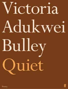 Quiet by Victoria Adukwei Bulley