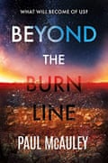 Beyond the Burn Line by Paul McAuley;
