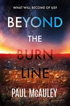 Au-delà de la Burn Line de Paul McAuley ;