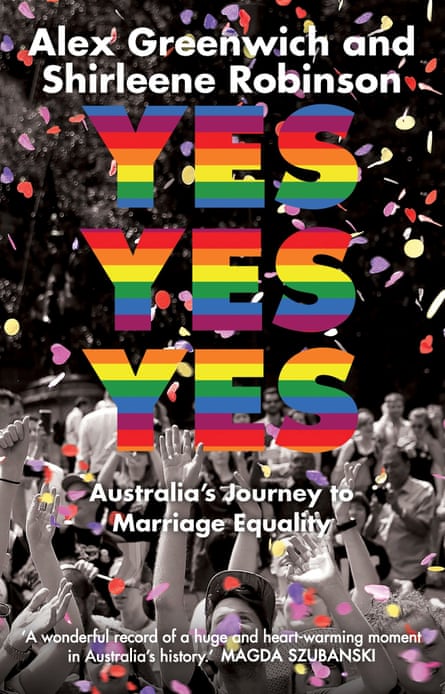 Yes Yes Yes, by Australian marriage equality campaigners Alex Greenwich and Shirleene Robinson, is out now through NewSouth.