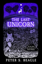 La dernière licorne Peter S Beagle