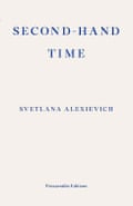 Second-Hand Time by Svetlana Alexievich