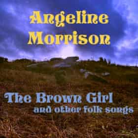 Angeline Morrison: The Brown Girl and Other Folk Songs album cover