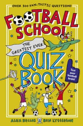 Football School Greatest Ever Quiz Book
