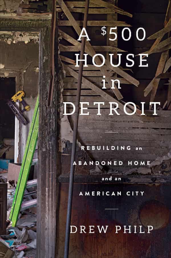 Buying A 500 House In Detroit Bidding On The Soul Of My City Detroit The Guardian