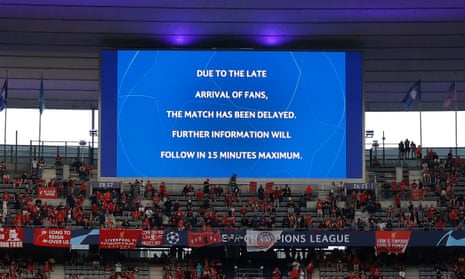 The announcement on a big screen at the Stade de France blaming the delayed kick-off on the ‘late arrival of fans’.