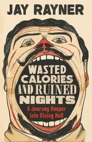 Wasted Calories and Ruined Nights - Jay Rayner