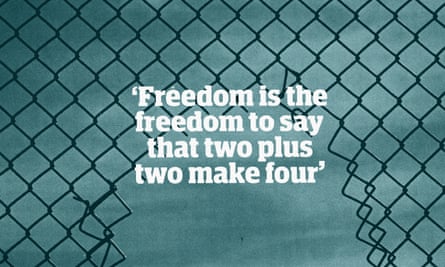 Quote: “Freedom is the freedom to say that two plus two make four”