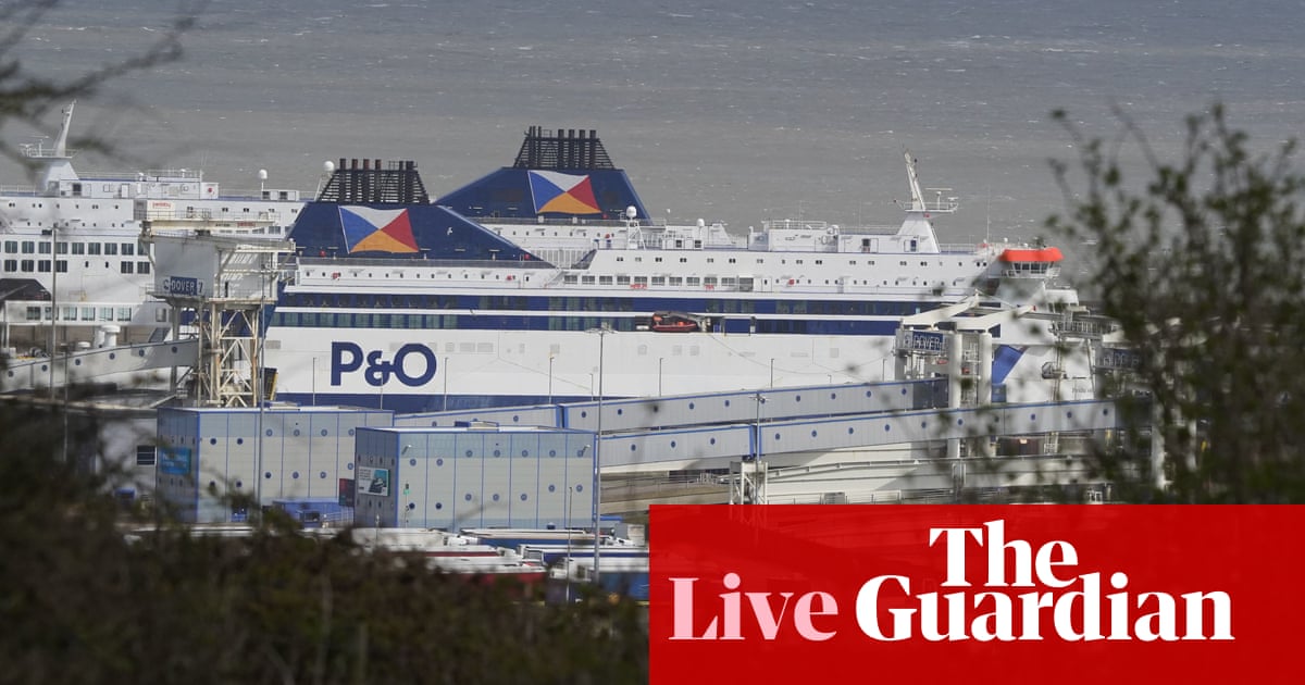 UK politics live: P&O Ferries facing criminal and civil investigations after mass sackings of seafarers - The Guardian