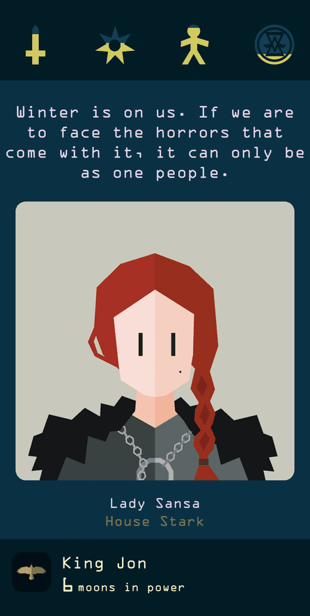 The art is minimalist, but the colour all comes from the writing … Reigns: Game of Thrones.