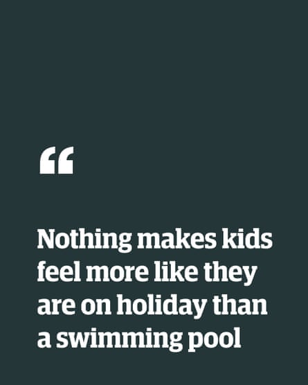 Quote: “Nothing makes kids feel more like they are on holiday than a swimming pool”