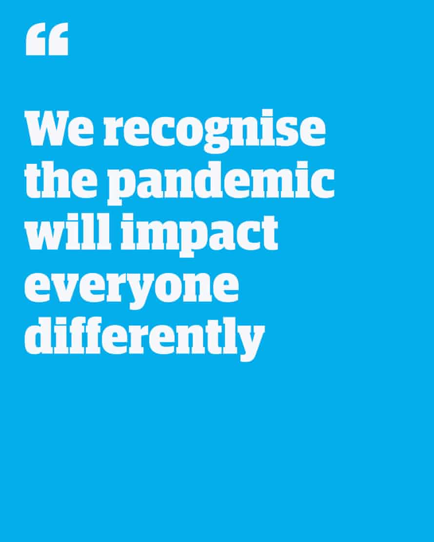Quote: "We recognise the pandemic will impact everyone differently"