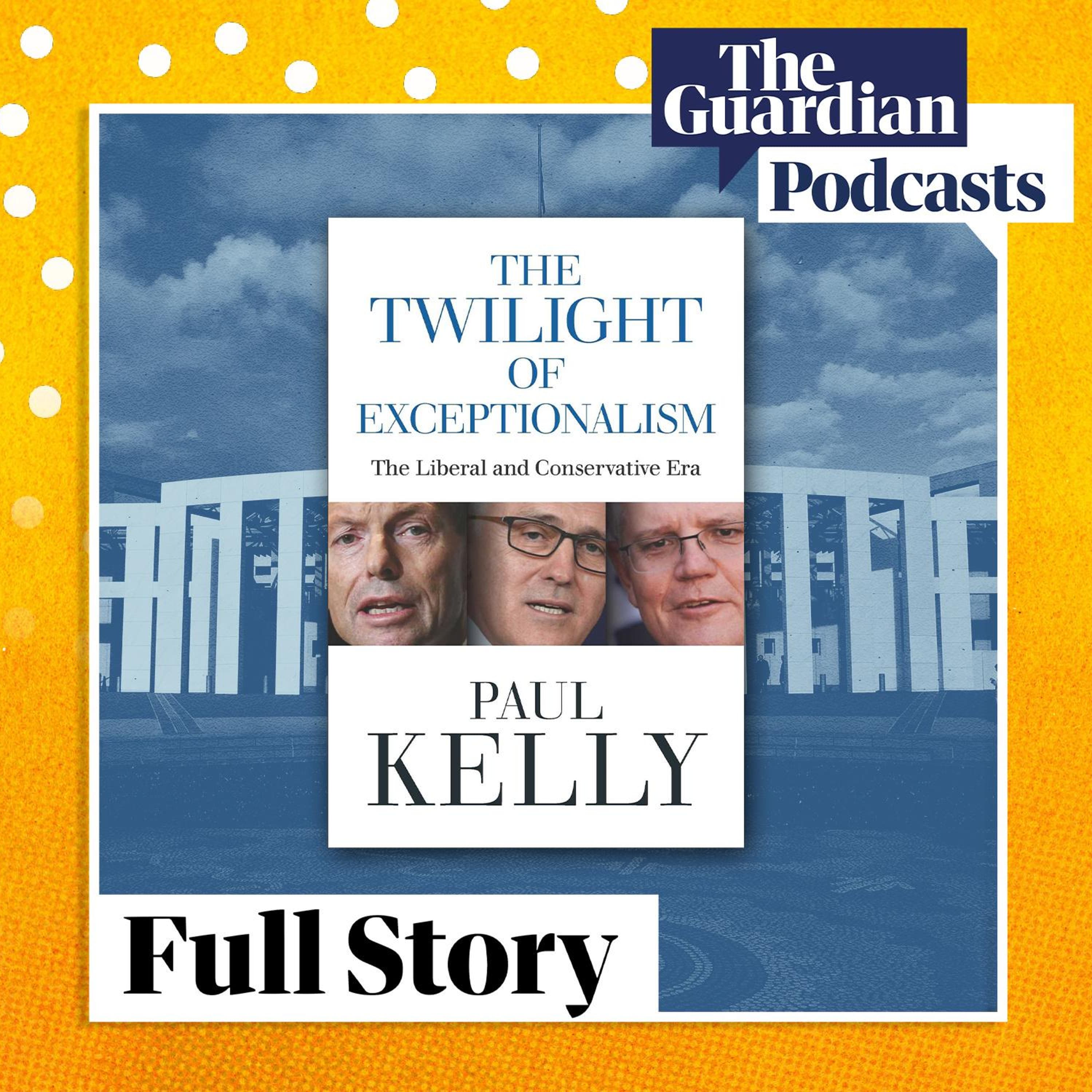Abbott, Turnbull and Morrison: Paul Kelly on the Liberals’ identity crisis