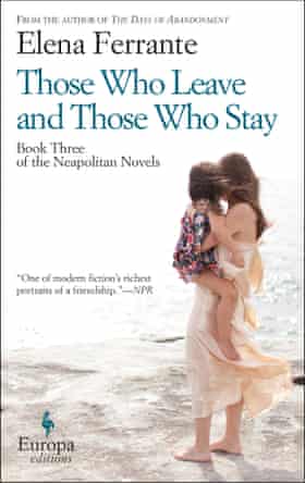 Elena Ferrante Those Who Leave and Those Who Stay