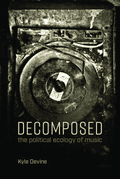 The cover of Decomposed: The Political Ecology of Music.