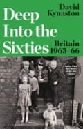 Deep into the Sixties by David Kynaston.